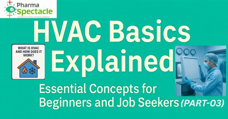 Cleanroom HVAC Systems: Top 10 Interview Questions & Answers for Pharma Job Roles Illustration showing the text "HVAC Basics Explained – Essential Concepts for Beginners and Job Seekers (PART-03)" with the Pharma Spectacle logo and an icon of a house with heating and cooling symbols and a image of a person in a cleanroom holding HEPA filter in hand.