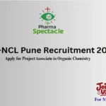 CSIR-NCL Pune Recruitment 2025 – Apply for Project Associate in Organic Chemistry, PharmaSpectacle