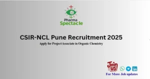CSIR-NCL Pune Recruitment 2025 – Apply for Project Associate in Organic Chemistry, PharmaSpectacle